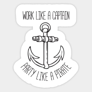 Work Like A Captain Party Like A Pirate Sticker